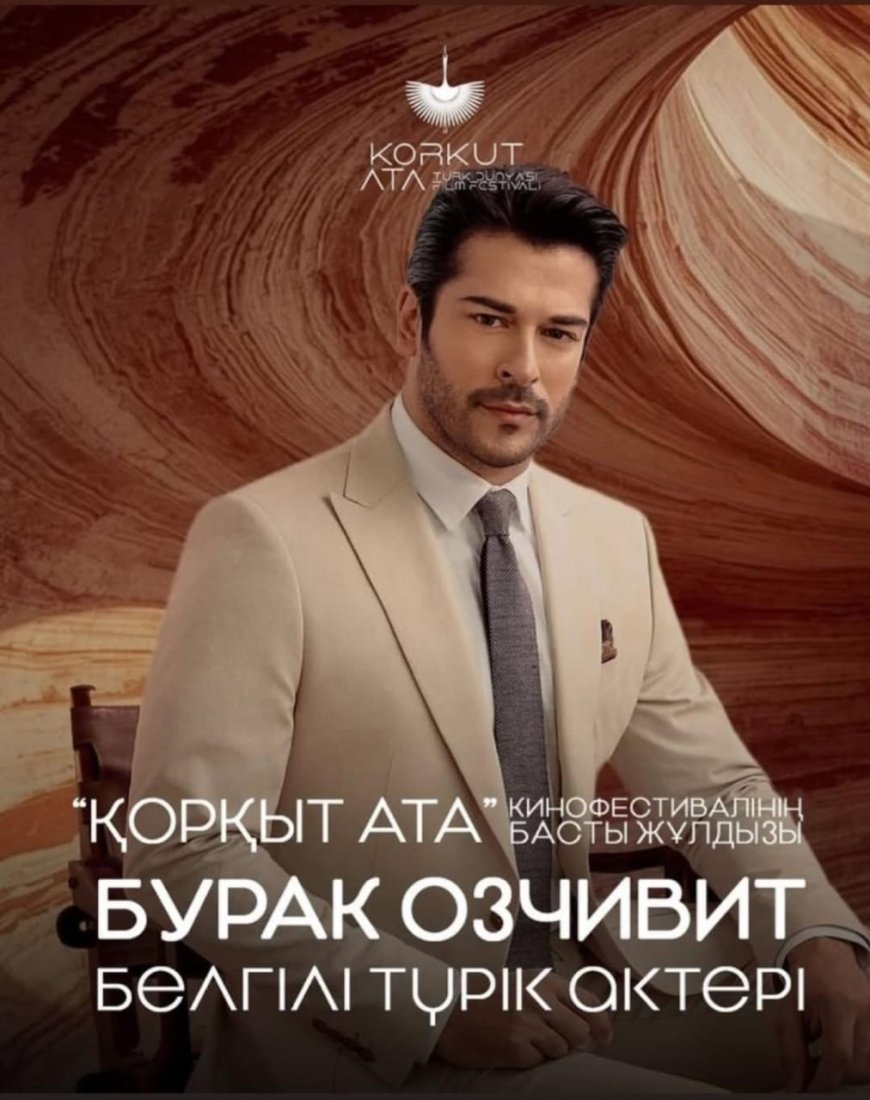 Қазақстанға актер Бурак Өзчивит келді